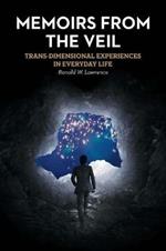 Memoirs from the Veil: Trans-Dimensional Experiences in Everyday Life