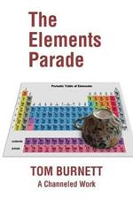 The Elements Parade: A Channeled Work