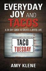 Everyday Joy and Tacos: A 28-Day Guide to Create a Joyful Life