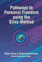 Pathways to Personal Freedom Using the Silva Method