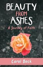 Beauty from Ashes: A Journey of Faith