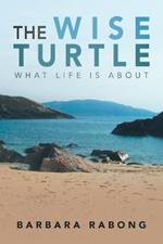 The Wise Turtle: What Life Is About