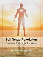 Soft Tissue Revolution: The New Bodywork Paradigm