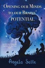 Opening Our Minds to Our Brains' Potential: Are We Our Children's Teachers, or Are They Ours?