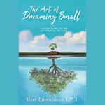 The Art of Dreaming Small