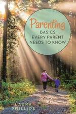 Parenting: Basics Every Parent Needs to Know