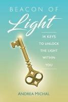 Beacon of Light: 14 Keys to Unlock the Light Within You