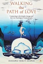 Walking the Path of Love: Connecting to the Kripalu Lineage and the Core Teachings of Swami Kripalu