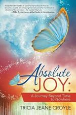 Absolute Joy: A Journey Beyond Time to Nowhere