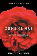 The Consigliere, a Novel: A Mafia Lawyer's Quest to Choose Love over Revenge