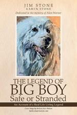 The Legend of Big Boy Safe or Stranded: An Account of a Real Life Living Legend