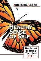Healthy Sense of Self: The Secret to Being Your Best Self
