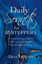 Daily Sonnets for 12-Steppers: Contemplating Wellness One Step Each Month, One Thought Each Day