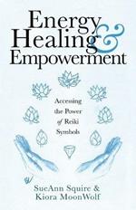 Energy Healing & Empowerment: Accessing the Power of Reiki Symbols