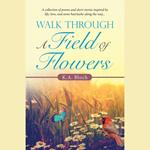 Walk Through a Field of Flowers