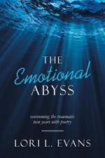 The Emotional Abyss: Overcoming the Traumatic Teen Years with Poetry