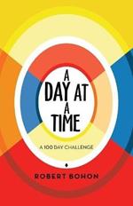 A Day at a Time: A 100 Day Challenge