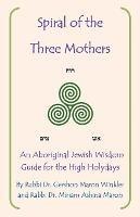 Spiral of the Three Mothers: An Aboriginal Wisdom Guide to the High Holydays