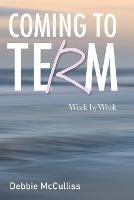 Coming to Term: Week by Week