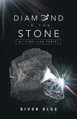 Diamond in the Stone: My Story and Poetry