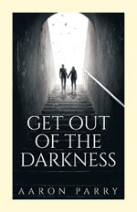 Get Out of the Darkness