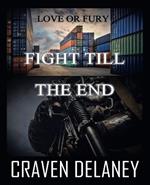 Love or Fury: Fight Till The End