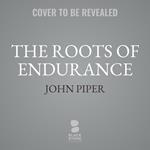The Roots of Endurance