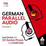 German Parallel Audio - Learn German with 501 Random Phrases using Parallel Audio - Volume 2