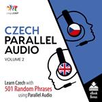 Czech Parallel Audio - Learn Czech with 501 Random Phrases using Parallel Audio - Volume 2