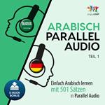 Arabisch Parallel Audio - Einfach Arabisch lernen mit 501 SÃ¤tzen in Parallel Audio - Teil 1
