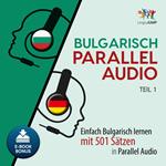 Bulgarisch Parallel Audio - Einfach Bulgarisch lernen mit 501 SÃ¤tzen in Parallel Audio - Teil 1