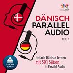 DÃ¤nisch Parallel Audio - Einfach DÃ¤nisch lernen mit 501 SÃ¤tzen in Parallel Audio - Teil 1