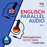 Englisch Parallel Audio - Einfach Englisch lernen mit 501 SÃ¤tzen in Parallel Audio - Teil 1