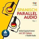 Spanisch Parallel Audio - Einfach Spanisch lernen mit 501 SÃ¤tzen in Parallel Audio - Teil 1