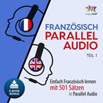 FranzÃ¶sisch Parallel Audio - Einfach FranzÃ¶sisch lernen mit 501 SÃ¤tzen in Parallel Audio - Teil 1