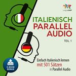 Italienisch Parallel Audio - Einfach Italienisch lernen mit 501 SÃ¤tzen in Parallel Audio - Teil 1