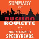 Summary of Russian Roulette: The Inside Story of Putin's War on America and the Election of Donald Trump By Michael Isikoff and David Corn - Finish Entire Book in 15 Minutes (SpeedyReads)