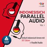 Indonesisch Parallel Audio - Einfach Indonesisch lernen mit 501 SÃ¤tzen in Parallel Audio - Teil 1