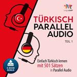TÃ¼rkisch Parallel Audio - Einfach TÃ¼rkisch lernen mit 501 SÃ¤tzen in Parallel Audio - Teil 1