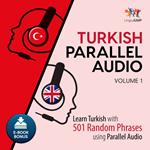 Turkish Parallel Audio - Learn Turkish with 501 Random Phrases using Parallel Audio - Volume 1