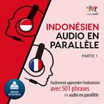 Indonésien audio en parallèle - Facilement apprendre l'indonésien avec 501 phrases en audio en parallèle - Partie 1