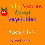 Silly Stories About Vegetables Books 1-4