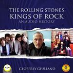 The Rolling Stones Kings of Rock - An Audio History