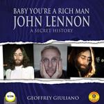 Baby You're a Rich Man - John Lennon A Secret History