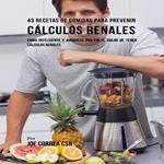 43 Recetas De Comidas Para Prevenir Cálculos Renales