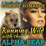 Cowboy Romance: Running Wild with The Alpha Bear (Shifter Series)