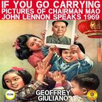 If You Go Carrying Pictures Of Chairman Mao - John Lennon Speaks 1969