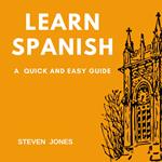 Learn Spanish: A Quick and Easy Guide
