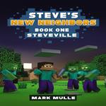 Steve's New Neighbors (Book 1): Steveville (An Unofficial Minecraft Diary Book for Kids Ages 9 - 12 (Preteen)