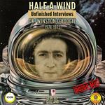 Half a Wind: Unfinished Interviews Dr. Winston O’Boogie 1974-1975